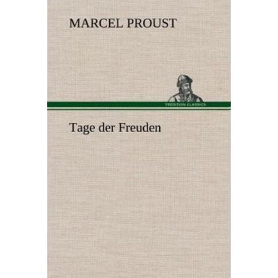 Tage der Freuden, Gebundene Ausgabe von Marcel Proust, Tredition, 978-3-8472-5915-2