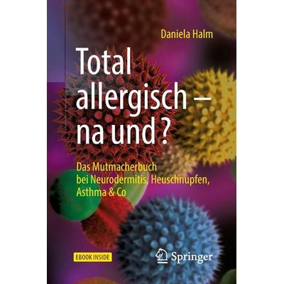 Total allergisch - na und?, Set von Daniela Halm, Springer Berlin, 978-3-662-57271-9