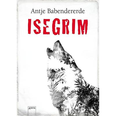 Isegrim, Gebundene Ausgabe von Antje Babendererde, Arena