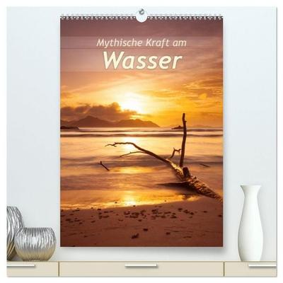 Mythische Kraft am Wasser (hochwertiger Premium Wandkalender 2027 DIN A2 hoch), Kunstdruck in Hochglanz