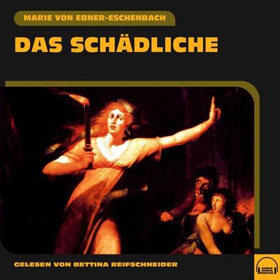 Das Schädliche - Marie von Ebner-Eschenbach, Audio, 9783991578055