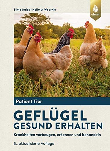 Silvia Jodas - Geflügel gesund erhalten: Krankheiten vorbeugen, erkennen und behandeln (Patient Tier) - Preis vom 11.10.2026 15:43:13 h