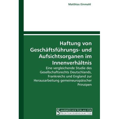 Haftung von Geschäftsführungs- und Aufsichtsorganen im Innenverhältnis, Taschenbuch von Matthias Einmahl, Saarbrücker Verlag für Rechtswissenschaften,