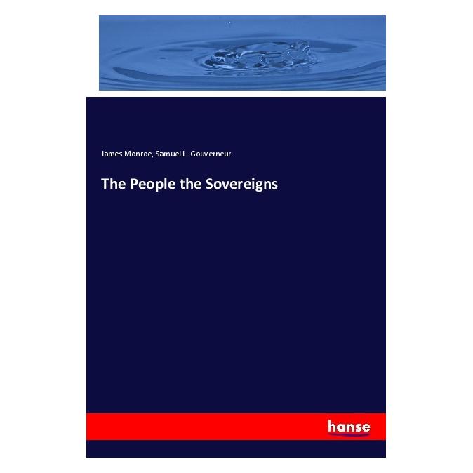 Hansebooks The People the Sovereigns (Englisch, Softcover, James Monroe, Samuel L Gouverneur) (56080478)