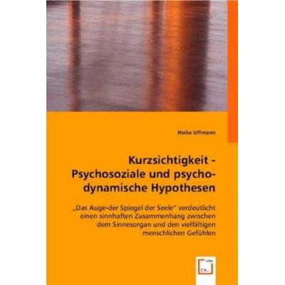 Uffmann, H: Kurzsichtigkeit - Psychosoziale und psychodynami, Taschenbuch von Heike Uffmann, VDM, 978-3-8364-8093-2
