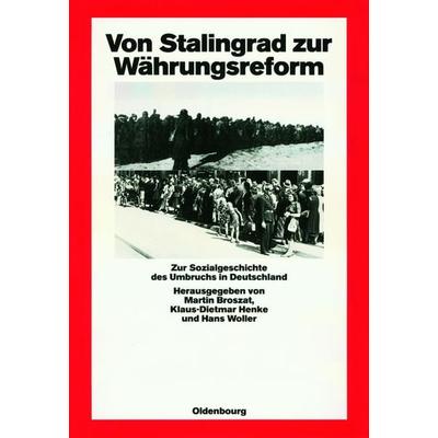 Von Stalingrad zur Währungsreform, Gebundene Ausgabe von Martin Broszat,Klaus-Dietmar Henke,Hans Woller, De Gruyter Oldenbourg, 978-3-486-54133-5