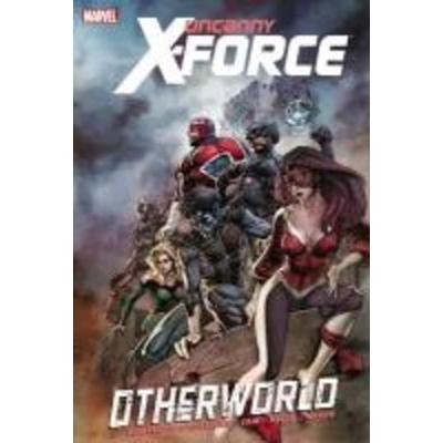 Uncanny X-Force: Otherworld, Gebundene Ausgabe von Rick Remender, Random House N.Y., 978-0-7851-6181-3
