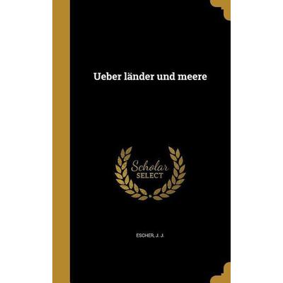 Ueber länder und meere, Gebundene Ausgabe von , Creative Media Partners, LLC, 978-1-371-97908-9