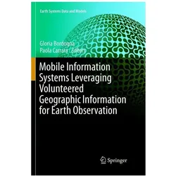 Mobile Information Systems Leveraging Volunteered Geographic Information for Earth Observation, Fachbücher von Gloria Bordogna, Paola Carrara
