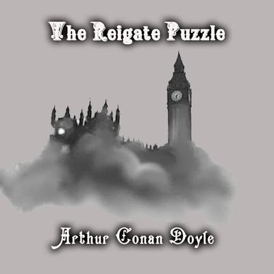 The Reigate Puzzle - Arthur Conan Doyle, Audio, 4099995354195