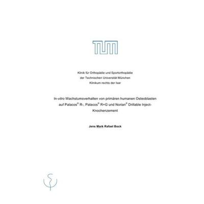 In-vitro Wachstumsverhalten von primären humanen Osteoblasten auf Palacos® R-, Palacos® R+G und Norian® Drillable Inject- Knochenzement, Taschenbuch