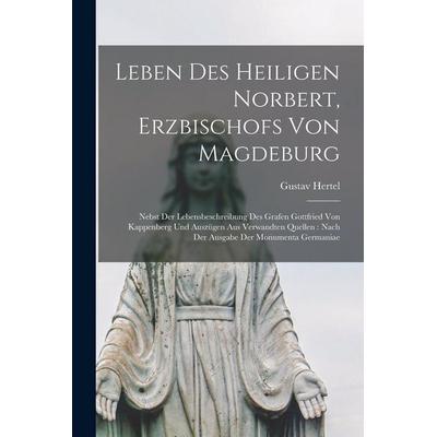 Leben Des Heiligen Norbert, Erzbischofs Von Magdeburg, Taschenbuch von Gustav Hertel, Legare Street Press, 978-1-01-902975-6