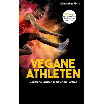 Vegane Athleten, Gebundene Ausgabe von Sebastian Finis, BoD – Books on Demand, 978-3-7519-0775-0