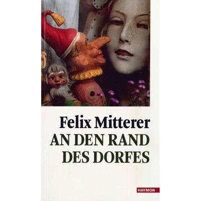 An den Rand des Dorfes, Taschenbuch von Felix Mitterer, Haymon Verlag, 978-3-7099-7151-2