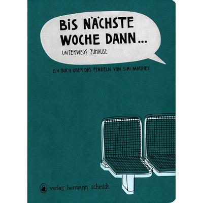 Bis nächste Woche dann ..., Taschenbuch von Siri Matthey, Verlag Hermann Schmidt, 978-3-87439-903-6