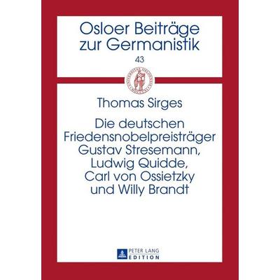 Die deutschen Friedensnobelpreisträger Gustav Stresemann, Ludwig Quidde, Carl von Ossietzky und Willy Brandt, Gebundene Ausgabe von Thomas Sirges,