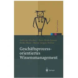 Geschäftsprozessorientiertes Wissensmanagement, Fachbücher von Knut Hinkelmann, Andreas Abecker, Heiko Maus, Heinz J. Müller