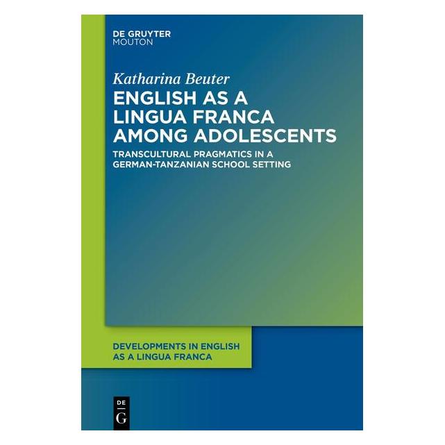 De Gruyter English as a Lingua Franca among Adolescents (Englisch, Softcover, Katharina Beuter) (57306499)