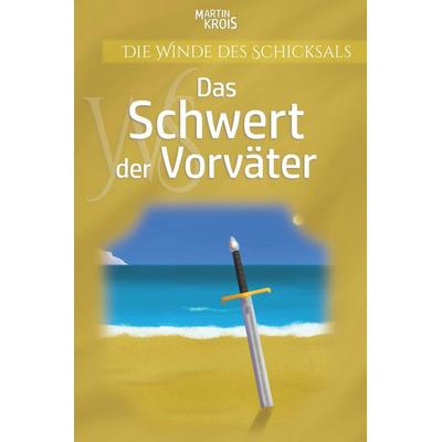 Das Schwert der Vorväter, Taschenbuch von Martin Krois, Buchschmiede, 978-3-99152-418-2