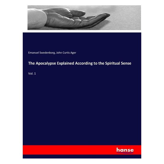 Hansebooks The Apocalypse Explained According to the Spiritual Sense (Englisch, Softcover, Emanuel Swedenborg, John Curtis Ager) (55967393)
