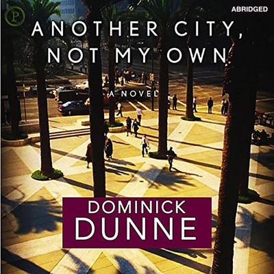 Another City, Not My Own - Dominick Dunne, Audio, 9781597773881