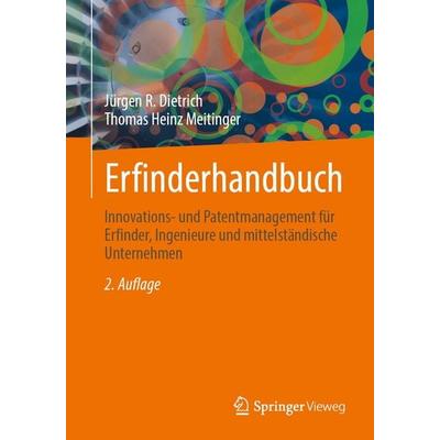 Erfinderhandbuch, Taschenbuch von Jürgen R. Dietrich,Thomas Heinz Meitinger, Springer Berlin, 978-3-662-73140-6