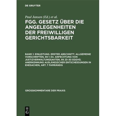 FGG. Gesetz über die Angelegenheiten der freiwilligen Gerichtsbarkeit / Einleitung. Erster Abschnitt: Allgemeine Vorschriften, §§ 1–34. Anfechtung von