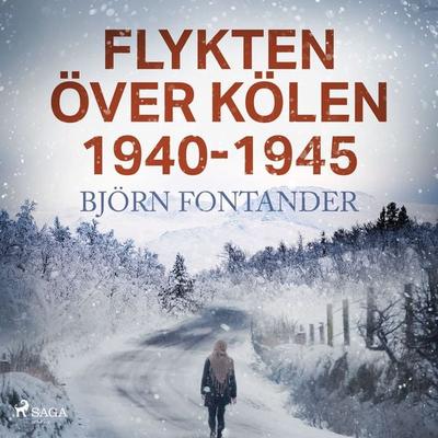 Flykten över Kölen 1940-1945 - Björn Fontander, Audio, 9788728419472
