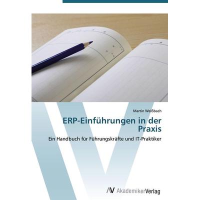 ERP-Einführungen in der Praxis, Taschenbuch von Martin Weissbach, AV Akademikerverlag, 978-3-639-40127-1