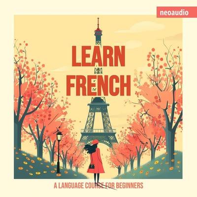 Language Courses for Beginners, Learn French - NeoAudio, Audio, 4066004873015