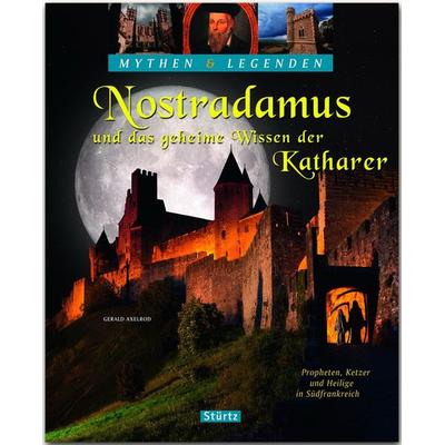 Nostradamus und das geheime Wissen der Katharer - Propheten, Ketzer und Heilige in Südfrankreich, Gebundene Ausgabe von Gerald Axelrod, Stürtz,
