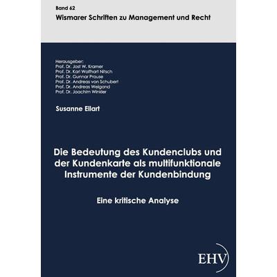 Die Bedeutung des Kundenclubs und der Kundenkarte als multifunktionale Instrumente der Kundenbindung, Taschenbuch von Susanne Eilart, EHV