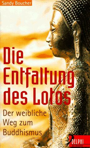Sandy Boucher - Die Entfaltung des Lotos. Der weibliche Weg zum Buddhismus - Preis vom 10.10.2026 11:48:34 h