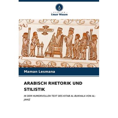 Arabisch Rhetorik und Stilistik, Taschenbuch von Maman Lesmana, Verlag Unser Wissen, 978-620-7-13381-9