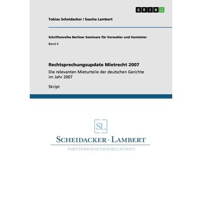 Rechtsprechungsupdate Mietrecht 2007, Taschenbuch von Tobias Scheidacker,Sascha Lambert, GRIN, 978-3-640-80987-5