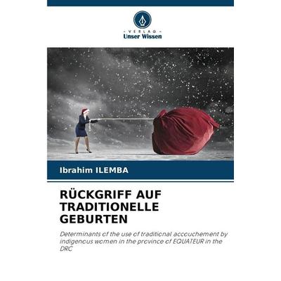 Rückgriff Auf Traditionelle Geburten, Taschenbuch von Ibrahim Ilemba, BoD - Books on Demand, 978-620-9-61377-7