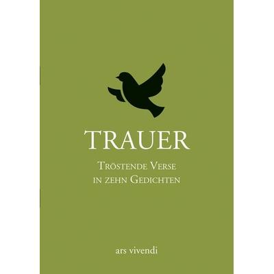 Trauer - Tröstende Verse in zehn Gedichten, Nonbook von , Ars Vivendi