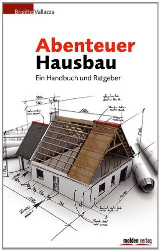 Brigitte Vallazza - Abenteuer Hausbau: Ein Handbuch und Ratgeber - Preis vom 12.10.2026 11:37:12 h