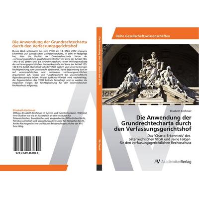 Die Anwendung der Grundrechtecharta durch den Verfassungsgerichtshof, Taschenbuch von Elisabeth Kirchmair, AV Akademikerverlag, 978-3-639-46380-4