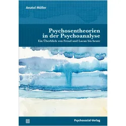 Psychosentheorien in der Psychoanalyse, Fachbücher von Anatol Möller