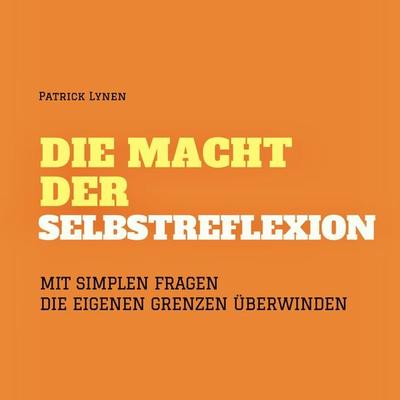Fragen an mich selbst: Die Macht der Selbstreflexion - Patrick Lynen, Audio, 4057664426185