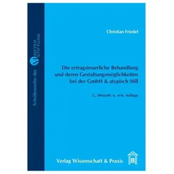 Die ertragsteuerliche Behandlung und deren Gestaltungsmöglichkeiten bei der GmbH & atypisch Still., Fachbücher von Christian Friedel