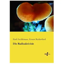 Die Radioaktivität, Fachbücher von Ernest Rutherford, Emil Aschkinass