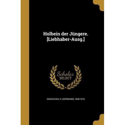 Holbein der Jüngere. [Liebhaber-Ausg.], Taschenbuch von , Creative Media Partners, LLC, 978-1-363-22216-2