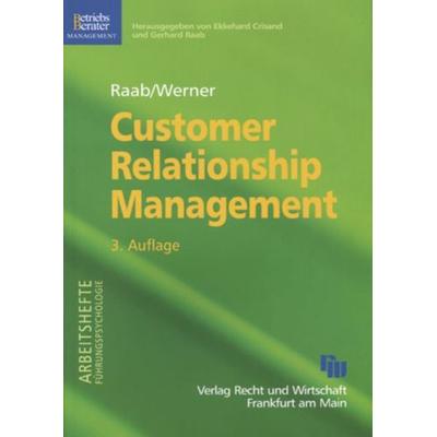 Customer Relationship Management, Taschenbuch von Nicole Werner,Gerhard Raab, Windmühle, 978-3-937444-48-2