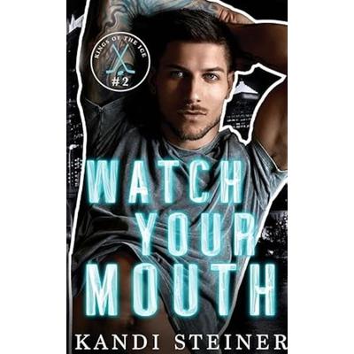Watch Your Mouth, Taschenbuch von Kandi Steiner, Kandi Steiner, LLC, 978-1-960649-19-5