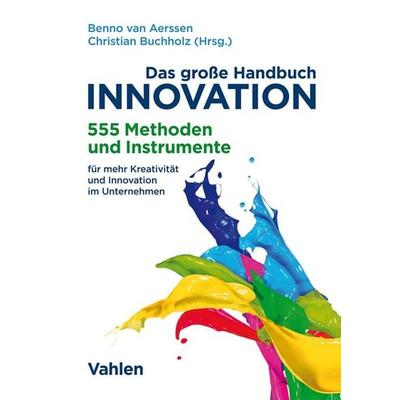 Das große Handbuch Innovation, Gebundene Ausgabe von , Vahlen, Franz, 978-3-8006-5683-7