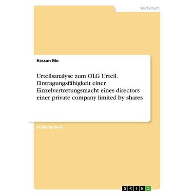 Urteilsanalyse zum OLG Urteil. Eintragungsfähigkeit einer Einzelvertretungsmacht eines directors einer private company limited by shares, Taschenbuch