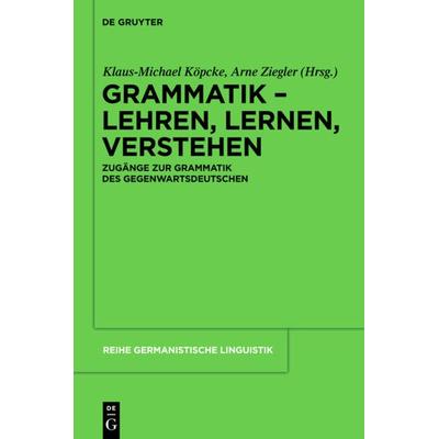 Grammatik – Lehren, Lernen, Verstehen, Gebundene Ausgabe von , De Gruyter, 978-3-11-026317-6
