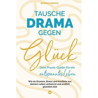 Tausche Drama gegen Glück, Gebundene Ausgabe von Roman Kmenta, VoV Media, 978-3-903528-07-9